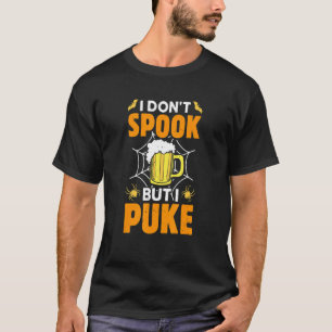 I Don't Spook But I Puke Beer Drinker Halloween Co T-Shirt
