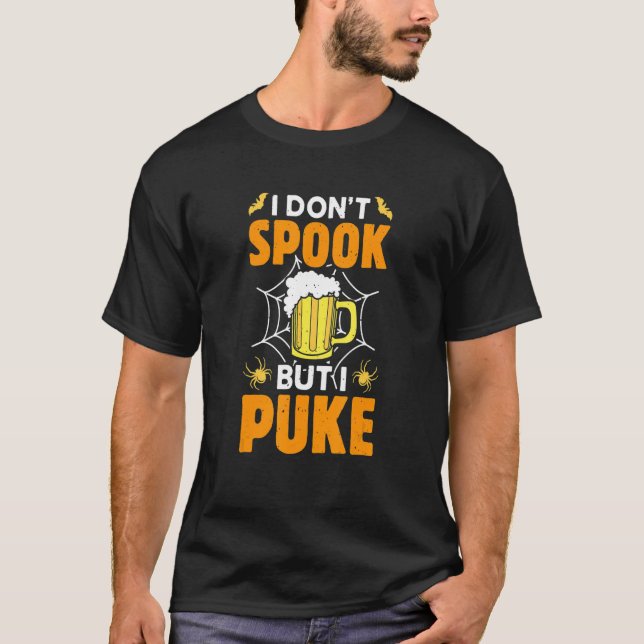 I Don't Spook But I Puke Beer Drinker Halloween Co T-Shirt (Front)