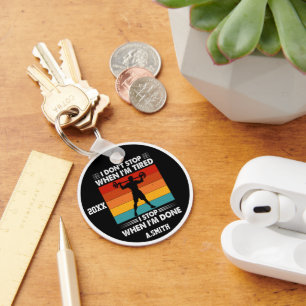 I Don't Stop When i'm Tired I Stop When i'm Done  Keychain