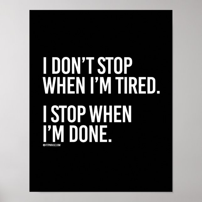 I don't stop when i'm tired I stop when I'm done - Poster (Front)