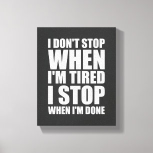 I Don't Stop When I'm Tired Motivational Wall Art