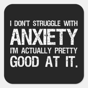 I Don't Struggle With Anxiety Funny Square Sticker