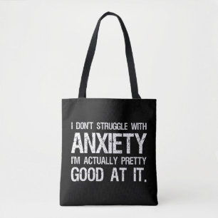I Don't Struggle With Anxiety Funny Tote Bag