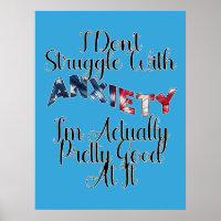 I Don't Struggle With Anxiety I'm Actually Pretty 