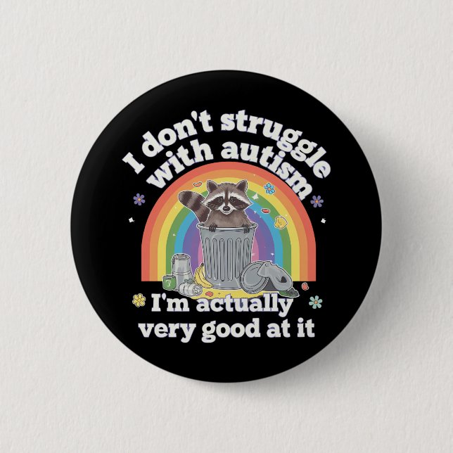I Dont Struggle With Autism Autistic Funny Raccoon 2 Inch Round Button (Front)