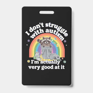 I Dont Struggle With Autism Autistic Funny Raccoon Badge