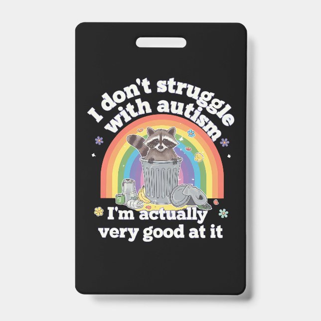 I Dont Struggle With Autism Autistic Funny Raccoon Badge (Front)