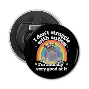 I Dont Struggle With Autism Autistic Funny Raccoon Bottle Opener