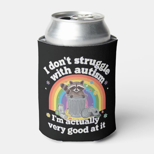 I Dont Struggle With Autism Autistic Funny Raccoon Can Cooler (Can Front)