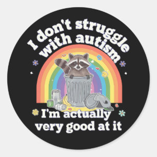 I Dont Struggle With Autism Autistic Funny Raccoon Classic Round Sticker
