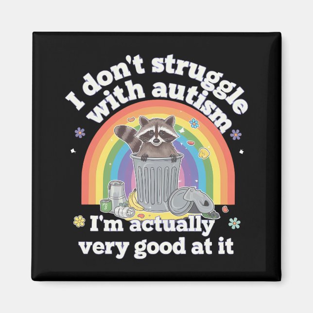I Dont Struggle With Autism Autistic Funny Raccoon Magnet (Front)