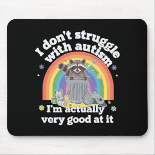 I Dont Struggle With Autism Autistic Funny Raccoon Mouse Pad