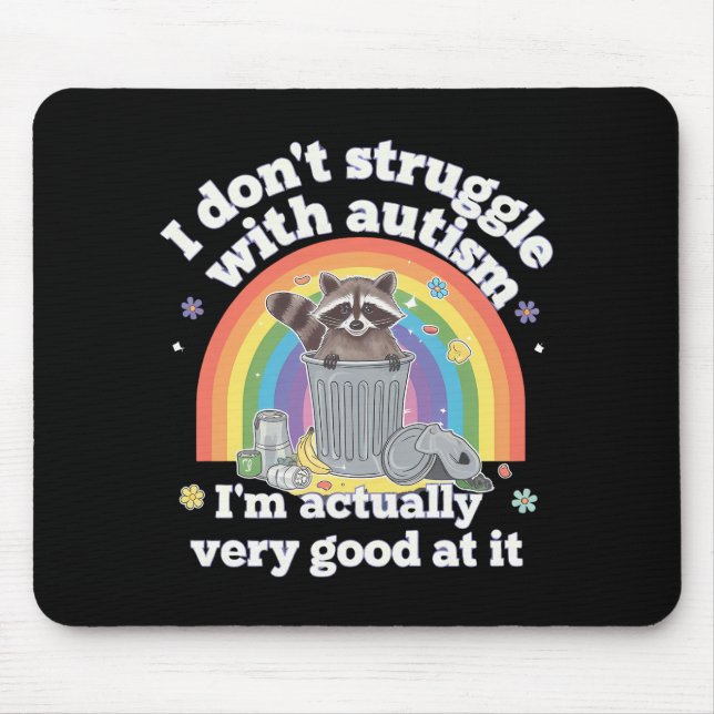 I Dont Struggle With Autism Autistic Funny Raccoon Mouse Pad (Front)