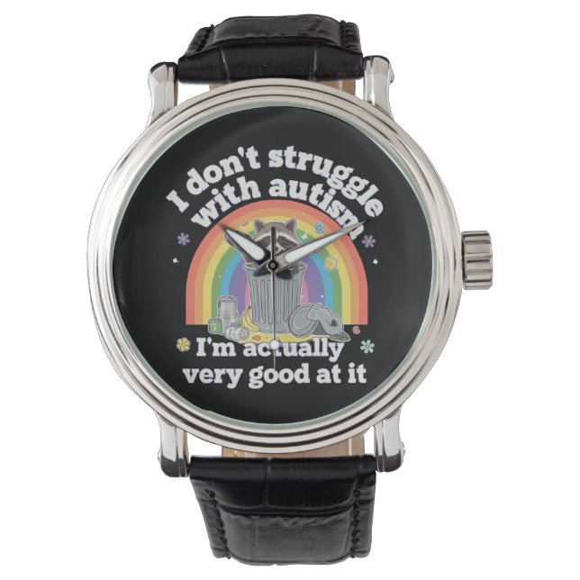 I Dont Struggle With Autism Autistic Funny Raccoon Watch (Front)