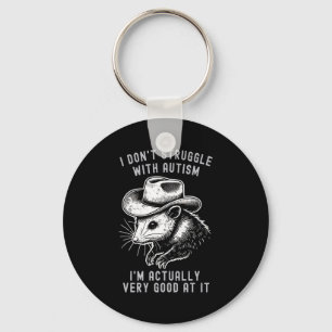 I Dont Struggle With Autism I Am Actually Very Go  Keychain