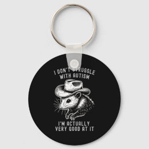 I Dont Struggle With Autism I Am Actually Very Go  Keychain