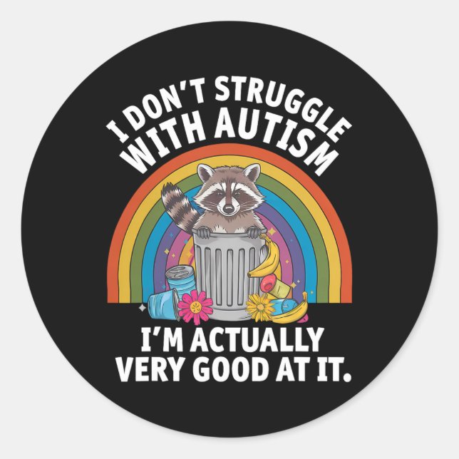 I Don't Struggle With Autism I'm Actually Very Goo Classic Round Sticker (Front)