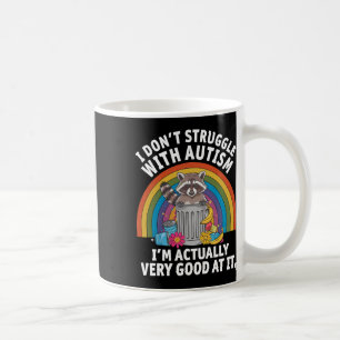 I Don't Struggle With Autism I'm Actually Very Goo Coffee Mug