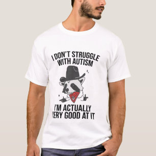 I Don't Struggle With Autism Shirt Funny Autistic 