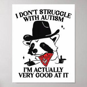 I Don't Struggle With Autism Shirt Funny Autistic Poster
