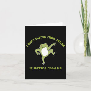 I Don't Suffer From Autism It Suffers From Me Funn Card