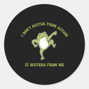 I Don't Suffer From Autism It Suffers From Me Funn Classic Round Sticker