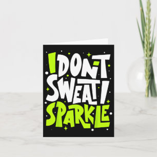 I Don't Sweat Humor Funny Gym Tee Workout Joke Mot Card