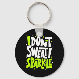 I Don't Sweat Humor Funny Gym Tee Workout Joke Mot Keychain
