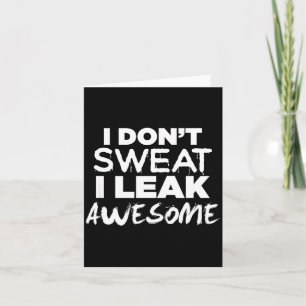 I Don't Sweat I Leak Awesome_ Funny Gym Thank You Card