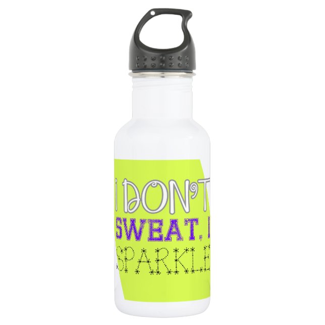 I Don't Sweat, I Sparkle 532 Ml Water Bottle (Front)