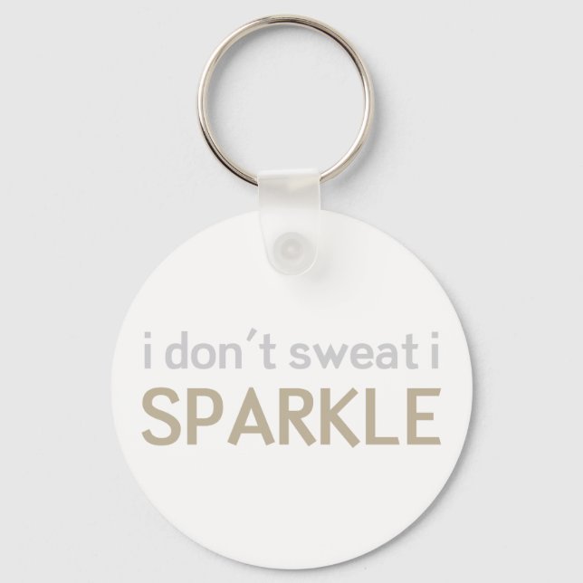I Don't Sweat I Sparkle Keychain (Front)