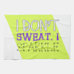 I Don't Sweat, I Sparkle Kitchen Towel