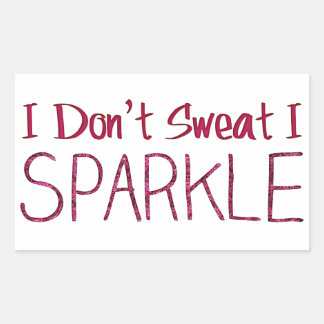 I Don't Sweat I Sparkle Sticker