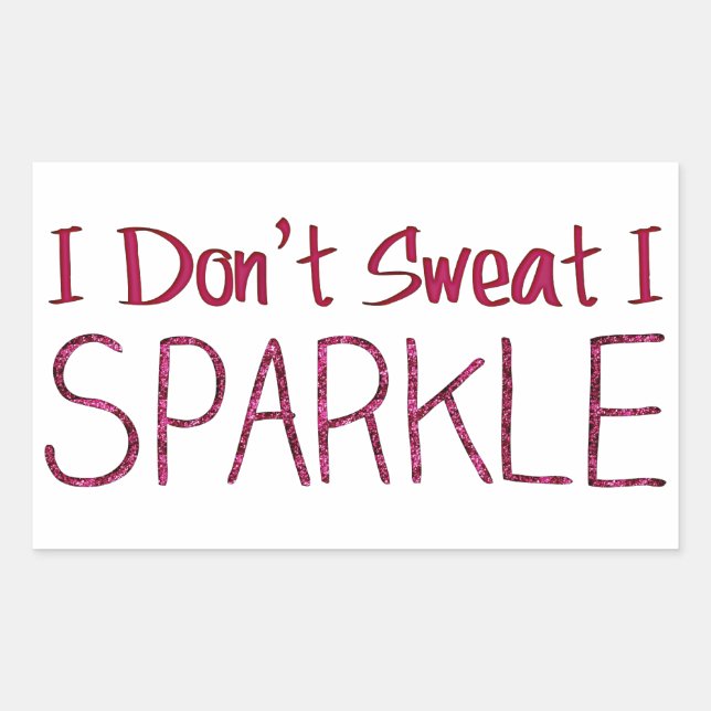 I Don't Sweat I Sparkle Sticker (Front)