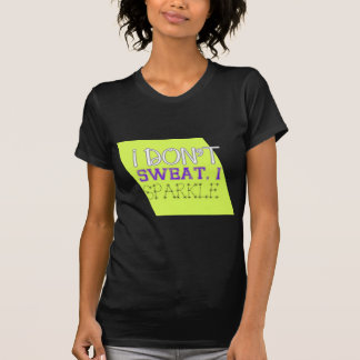 I Don't Sweat, I Sparkle T-Shirt