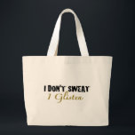 I Don'T Sweat Large Tote Bag<br><div class="desc">I don't sweat I glisten t-shirts, hats, clothes and gear for the gym and your workout. Hilarious and cool gym shirts, bags, stickers and tees. Funny diet and weight loss tees, clothing, keychains and gifts</div>