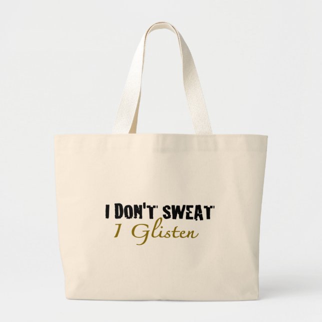 I Don'T Sweat Large Tote Bag (Front)