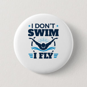 I Don't Swim I Fly Swimming Butterfly 2 Inch Round Button