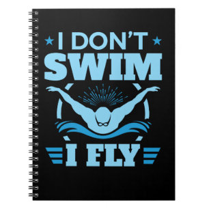 I Don't Swim I Fly Swimming Butterfly Notebook
