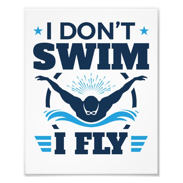 I Don't Swim I Fly Swimming Butterfly Photo Print (Front)