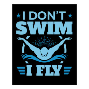 I Don't Swim I Fly Swimming Butterfly  Poster