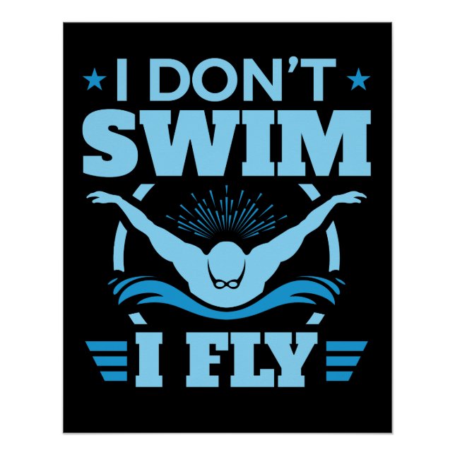 I Don't Swim I Fly Swimming Butterfly  Poster (Front)