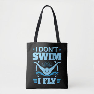 I Don't Swim I Fly Swimming Butterfly Tote Bag