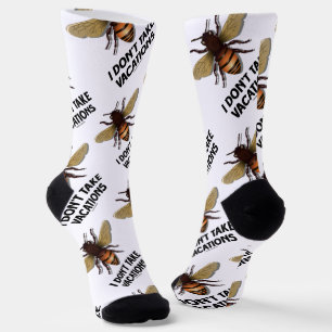 I Don't Take Vacations Honey Bee Beekeeping Humour Socks