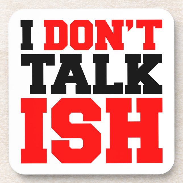 I Don't Talk ISH Coaster (Front)