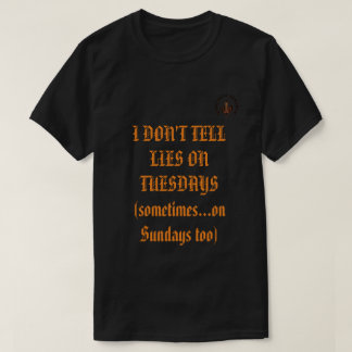 I don't tell lies on tuesdays Damicratic tshirt