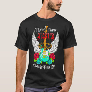I Don't Think Jesus Does it That Way Religious Gui T-Shirt
