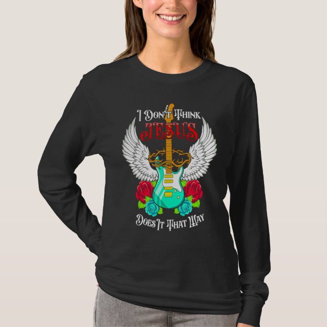 I Don't Think Jesus Does it That Way Religious Gui T-Shirt (Front)