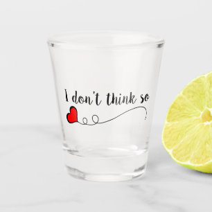 I don't think so doodle heart shot glass