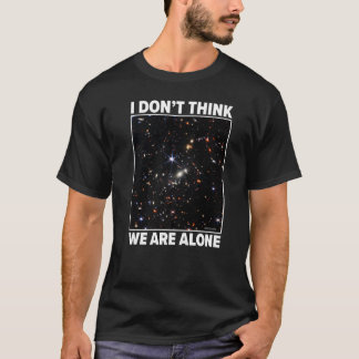 I Don't Think We Are Alone Webb Smacs 0723 Galaxy  T-Shirt